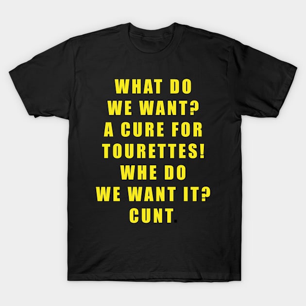 A CURE FOR TOURETTES T-Shirt by TheCosmicTradingPost